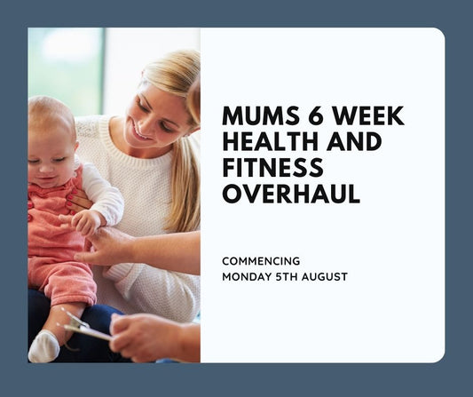 Mum's 6 Week Health and Fitness Overhaul Package